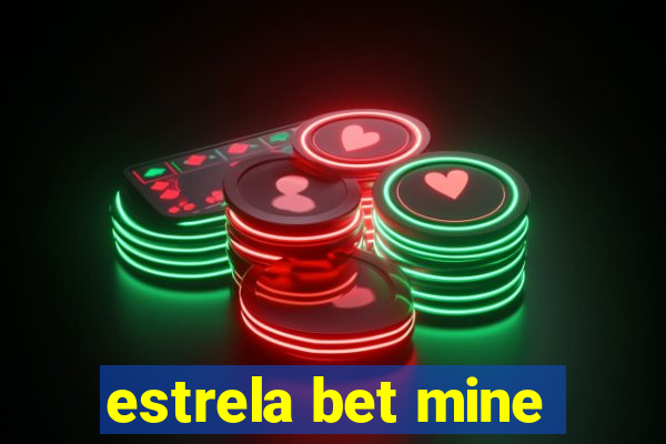 estrela bet mine