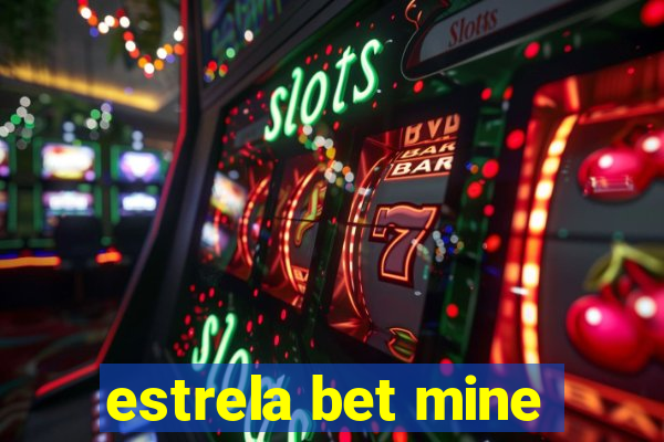 estrela bet mine