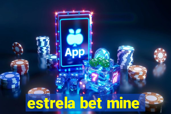 estrela bet mine