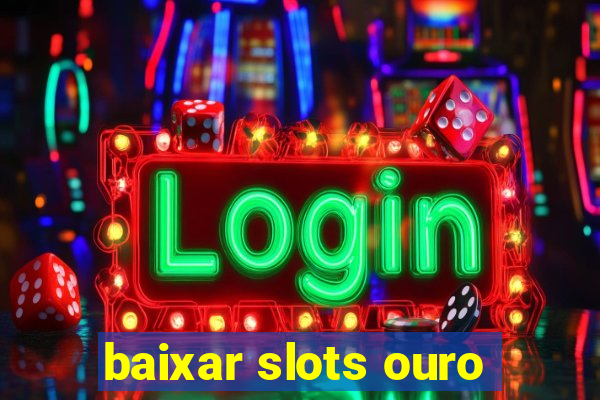 baixar slots ouro