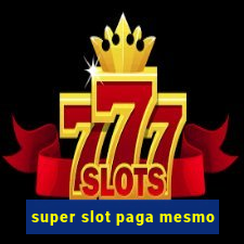 super slot paga mesmo