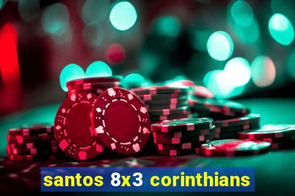 santos 8x3 corinthians