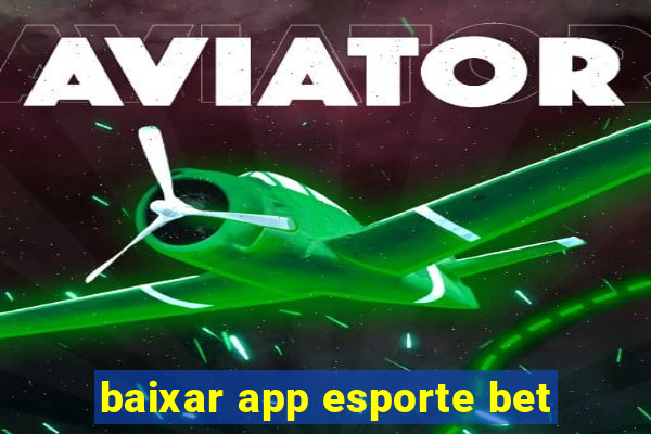 baixar app esporte bet