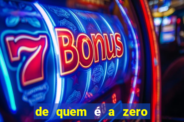 de quem é a zero um bet