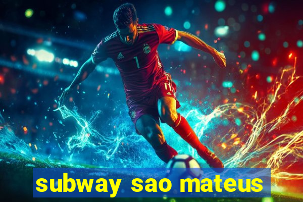 subway sao mateus