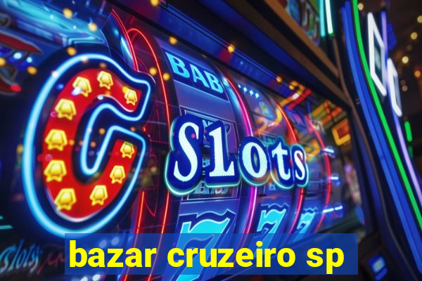 bazar cruzeiro sp