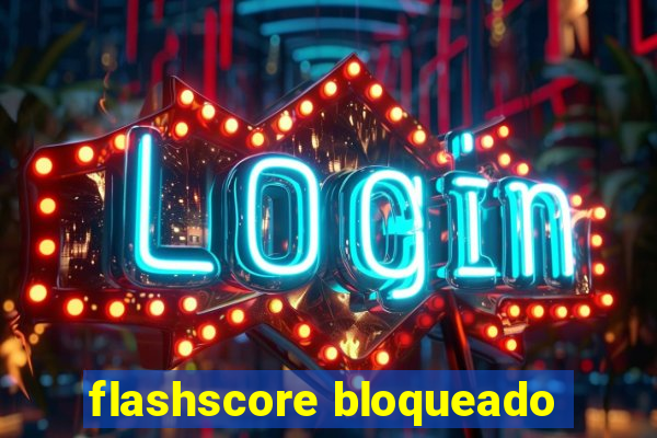 flashscore bloqueado