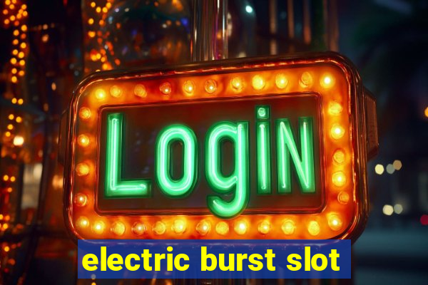 electric burst slot