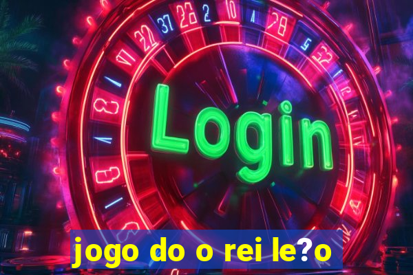 jogo do o rei le?o