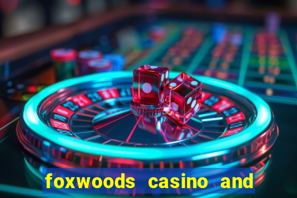 foxwoods casino and resort in connecticut