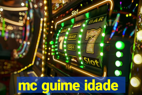 mc guime idade