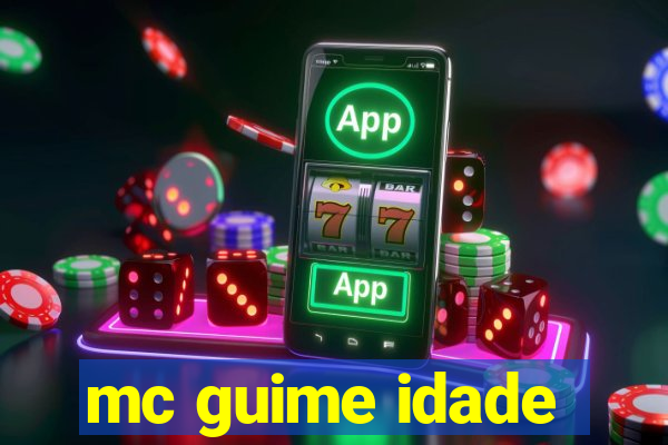 mc guime idade