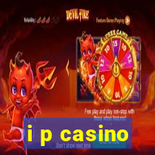 i p casino