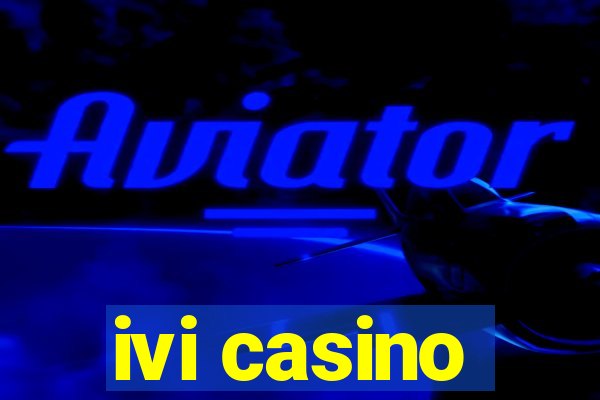 ivi casino