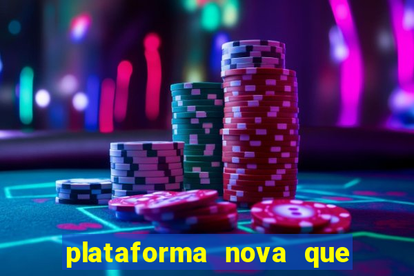 plataforma nova que está pagando