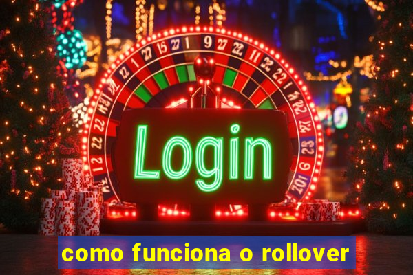 como funciona o rollover