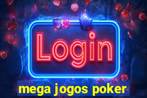 mega jogos poker