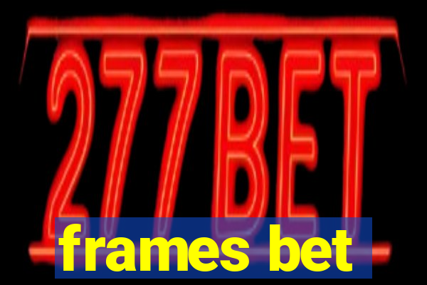 frames bet