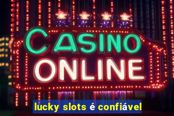 lucky slots é confiável