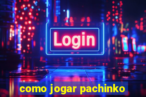 como jogar pachinko