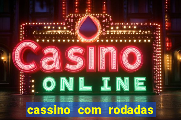 cassino com rodadas grátis sem depósito