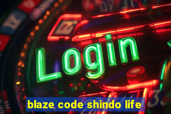 blaze code shindo life