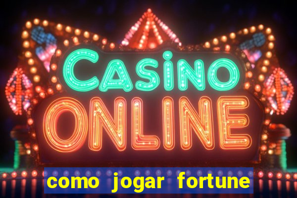 como jogar fortune tiger e ganhar