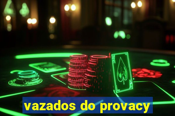 vazados do provacy