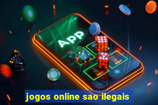 jogos online sao ilegais