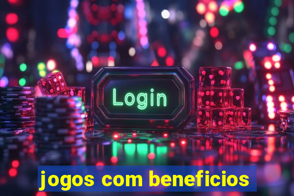 jogos com beneficios