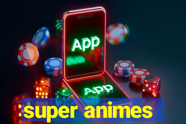 super animes