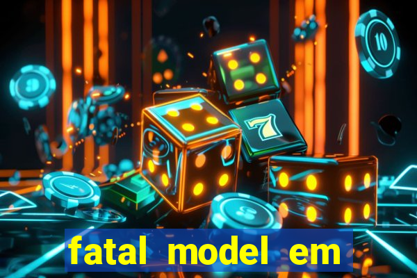 fatal model em eunapolis bahia