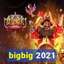 bigbig 2021