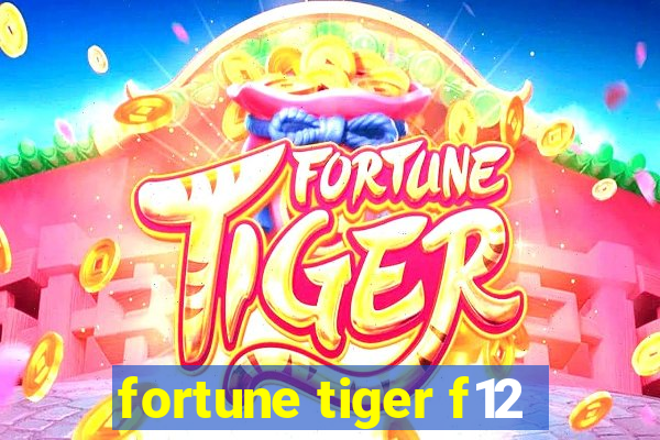 fortune tiger f12