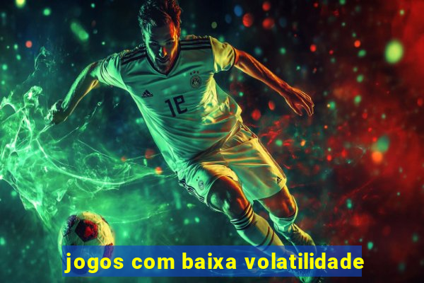 jogos com baixa volatilidade