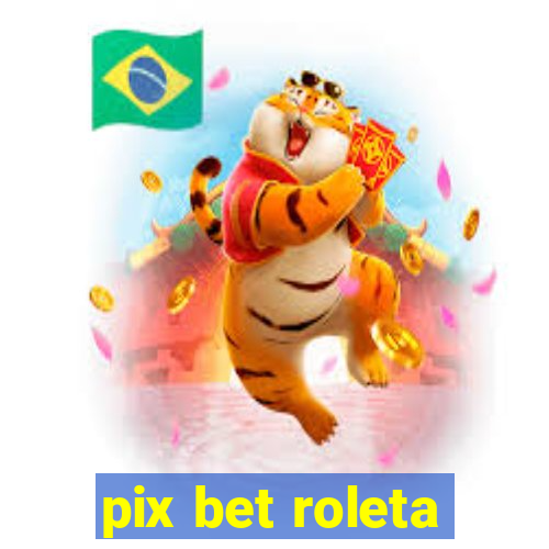 pix bet roleta