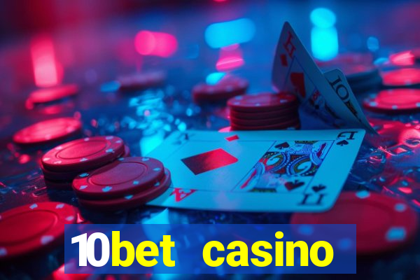 10bet casino welcome bonus