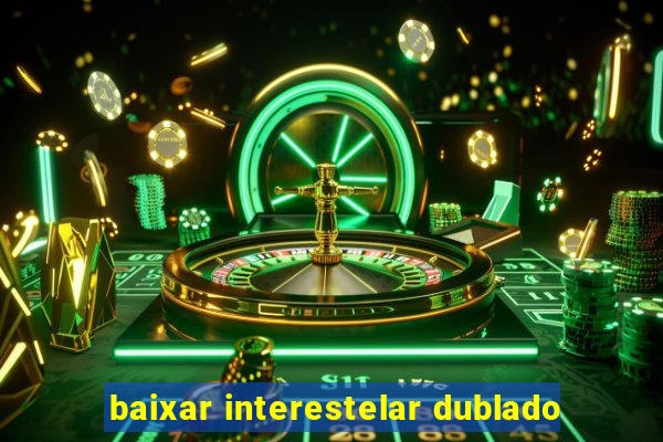 baixar interestelar dublado