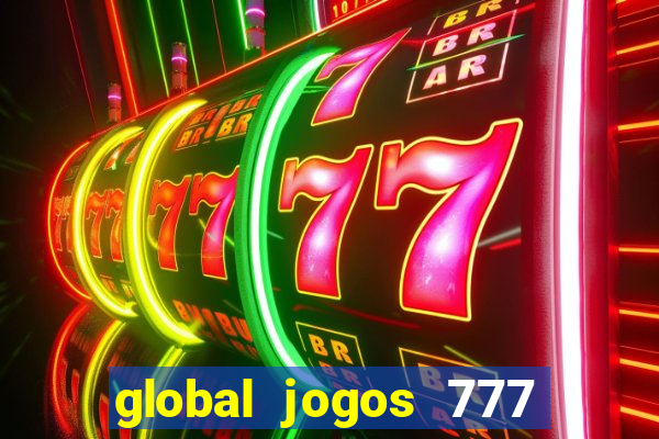 global jogos 777 paga mesmo