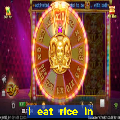 i eat rice in another world