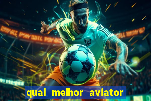 qual melhor aviator para jogar