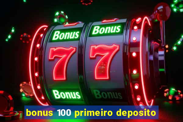 bonus 100 primeiro deposito