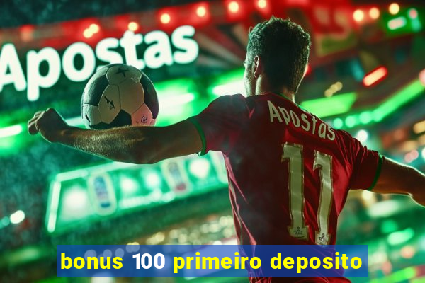 bonus 100 primeiro deposito