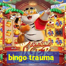 bingo trauma