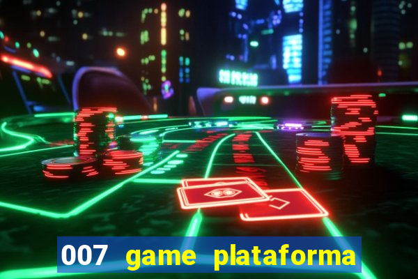 007 game plataforma é confiável