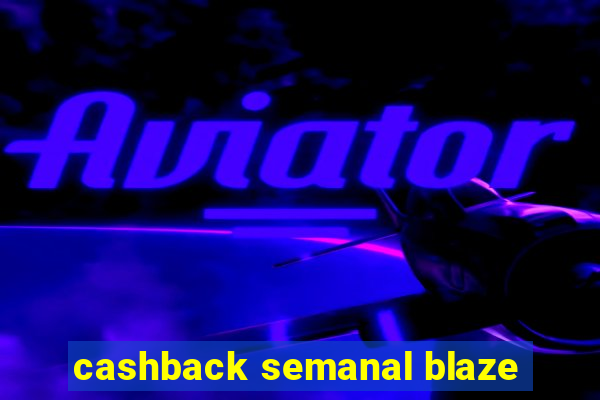 cashback semanal blaze