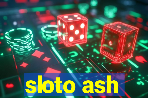 sloto ash