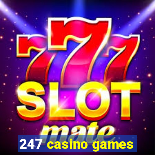 247 casino games