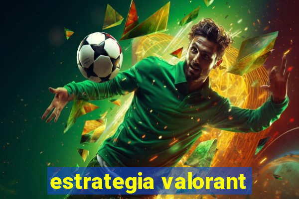 estrategia valorant