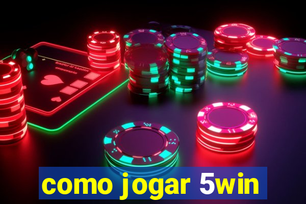 como jogar 5win